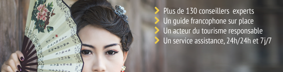 - Plus de 130 conseillers experts  - Un guide francophone sur place  - Un acteur du tourisme responsable  - Un service assistance, 24h/24h et 7j/7