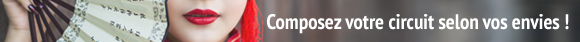 Composez votre circuit selon vos envies !